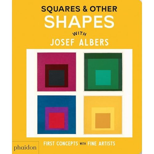 Squares & Other Shapes: with Josef Albers (First Concepts with Fine Artists) Board book – February 12, 2025