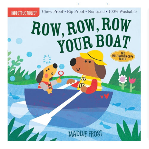 Indestructibles: Row, Row, Row Your Boat: Chew Proof · Rip Proof · Nontoxic · 100% Washable (Book for Babies, Newborn Books, Safe to Chew)