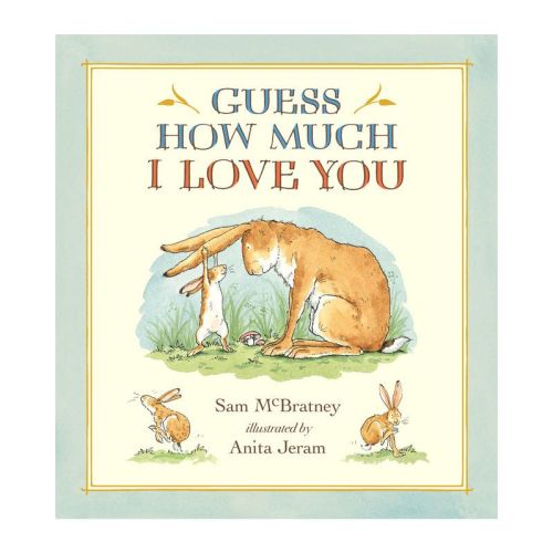 Guess How Much I Love You by Sam McBratney