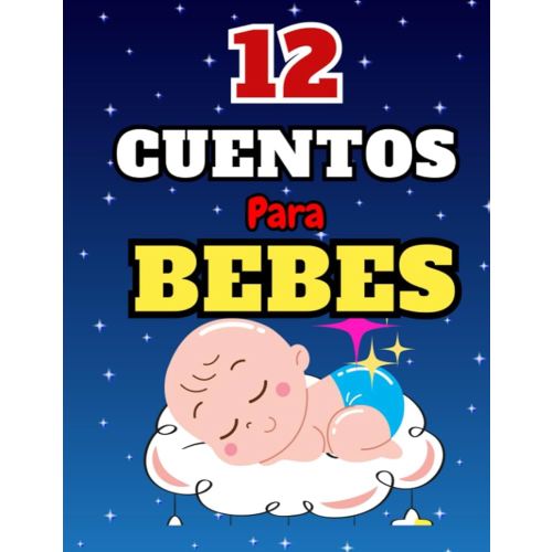 CUENTOS PARA BEBES de 0-2 años.: Cuentos infantiles en español con ilustraciones. (Spanish Edition)
