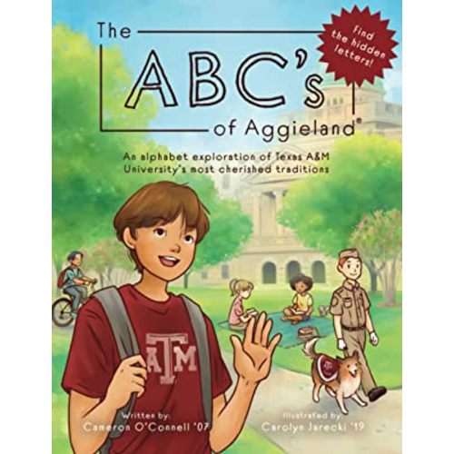 The ABC's of Aggieland: An alphabet exploration of Texas A&M University's most cherished traditions
