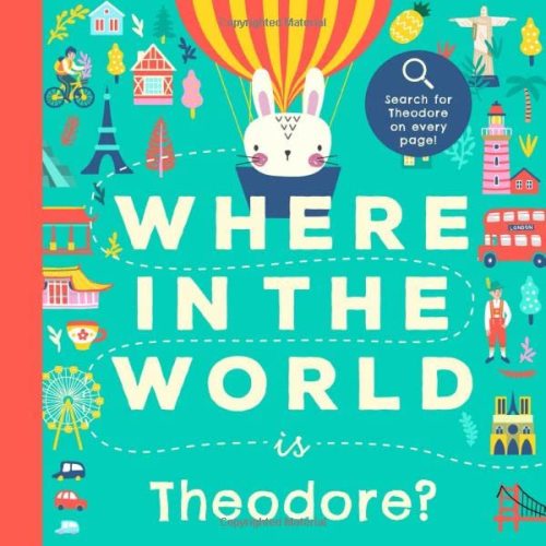 Where In the World is Theodore?: A Cultural Search-and-Find Journey Around the World Starring Theodore! (Personalized Children’s Book Gift)