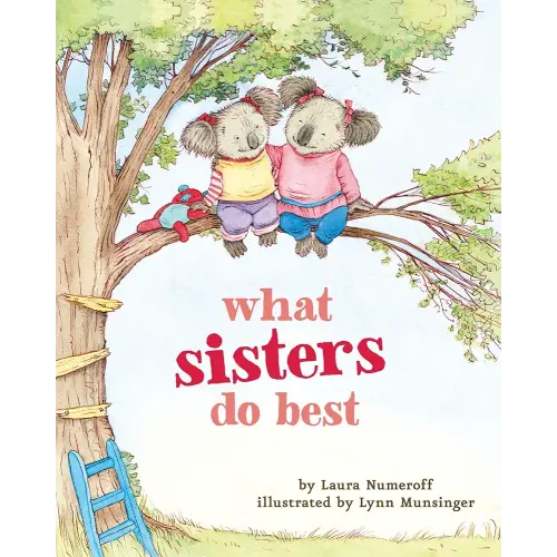 What Sisters Do Best: (Big Sister Books for Kids, Sisterhood Books for Kids, Sibling Books for Kids) (What Brothers/Sisters Do Best)