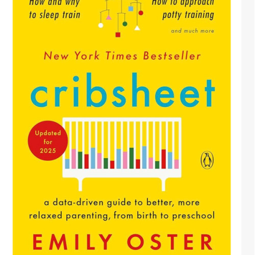 Cribsheet: A Data-Driven Guide to Better, More Relaxed Parenting, from Birth to Preschool (The ParentData Series)