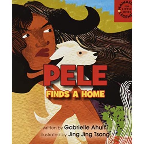 Pele Finds a Home (Hawaiian Legends: for Little Ones)