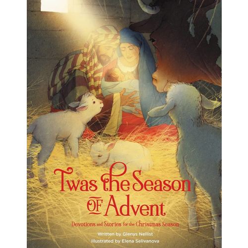 'Twas the Season of Advent: Devotions and Stories for the Christmas Season ('Twas Series)