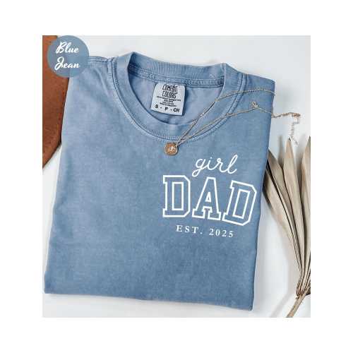 Comfort Colors® Girl Dad Est Year Shirt, Fathers Day Gifts from Daughter, Birthday Gift for Daddy, New Dad Gift Idea, Christmas Gift for Dad