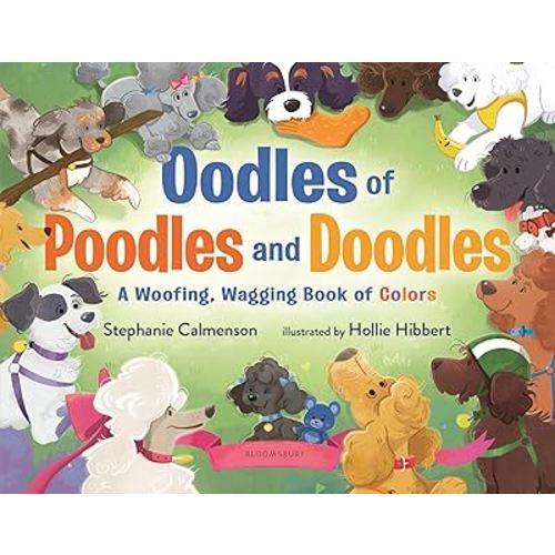 Oodles of Poodles and Doodles: A Woofing, Wagging Book of Colors (Woofing, Wagging Concept Books)