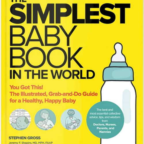 The Simplest Baby Book in the World: The Illustrated, Grab-and-Do Guide for a Healthy, Happy Baby