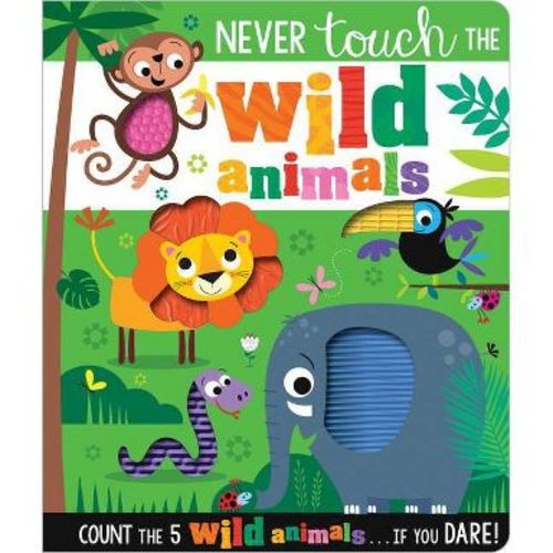 Never Touch the Wild Animals - by Make Believe Ideas (Board Book)