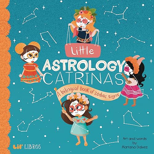 Little Astrology Catrinas: A Bilingual Book about Zodiac Signs (Lil' Libros) (English and Spanish Edition) Board book – September 21, 2021