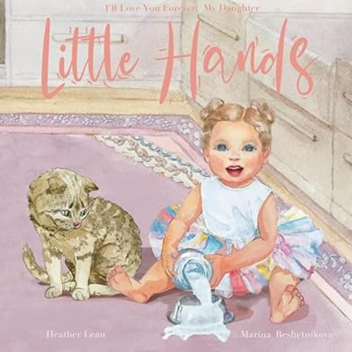 Little Hands: I'll Love You Forever, My Daughter