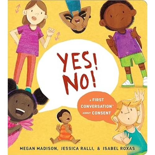 Yes! No!: A First Conversation About Consent (First Conversations)