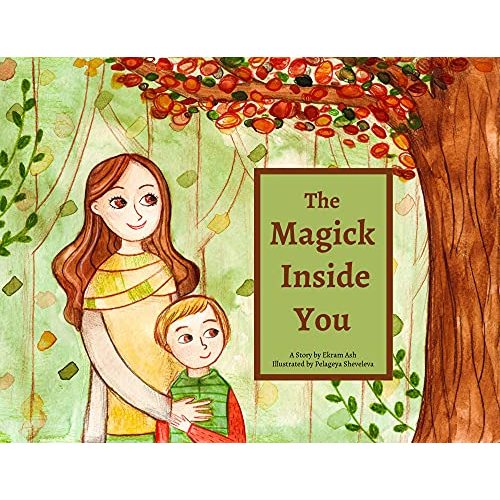 The Magick Inside You: A Pagan Children's Story (The Magick Inside Us Book 1)