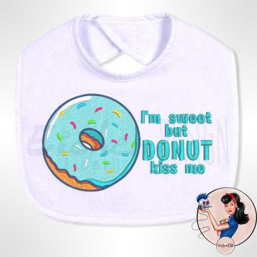 Bib I'm Sweet But DONUT Kiss Me Embroidered Baby Infant Playtime Eating
