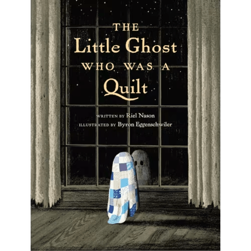 The Little Ghost Who Was A Quilt Book By Riel Nason, (Hardcover) | Indigo