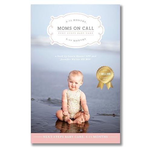 Moms on Call | Next Steps Baby Care 6-15 Months | Parenting Book 2 of 3