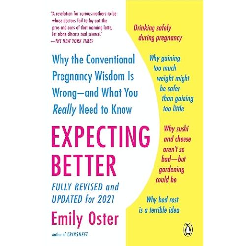 Expecting Better: Why the Conventional Pregnancy Wisdom Is Wrong--and What You Really Need to Know (The ParentData Series)