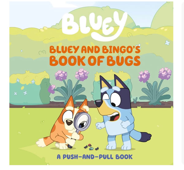 Bluey and Bingo's Book of Bugs: A Push-and-Pull Book