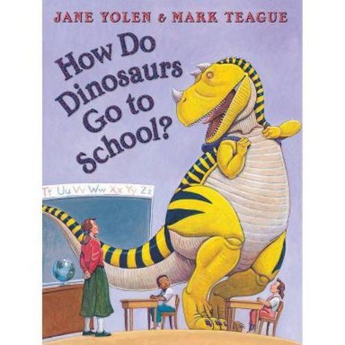 How Do Dinosaurs Go to School? ( How Do Dinosaurs...) (Hardcover) by Jane Yolen