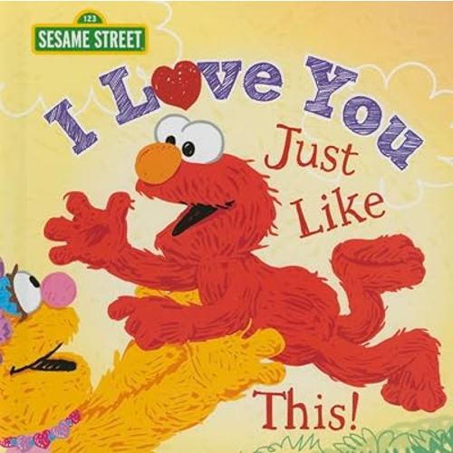 I Love You Just Like This!: A Heartfelt Picture Book with Elmo About Love, Joy, and Gratitude (Sesame Street Scribbles)