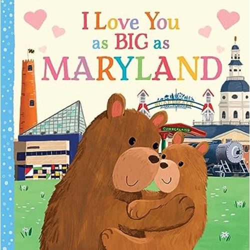 I Love You as Big as Maryland: A Sweet Love Board Book for Toddlers, the Perfect Mother's Day, Father's Day, or Shower Gift!