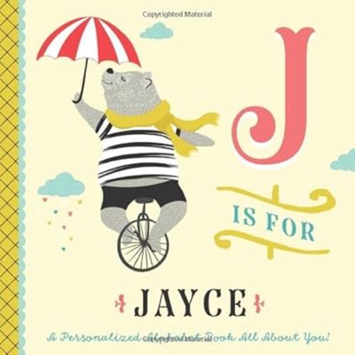 J is for Jayce: A Personalized Alphabet Book All About You! (Personalized Children's Book)