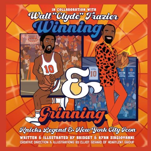Winning and Grinning: Walt Clyde Frazier Knicks Legend and New York City Icon