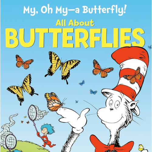 My, Oh My--A Butterfly! All About Butterflies (The Cat in the Hat's Learning Library)