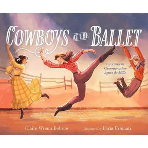 Cowboys at the Ballet: The Story of Choreographer Agnes de Mille