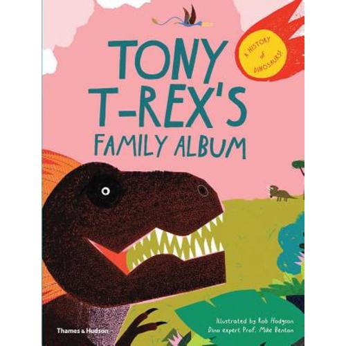 Tony T-Rex's Family Album a book by Rob Hodgson and Mike Benton - Bookshop.org US