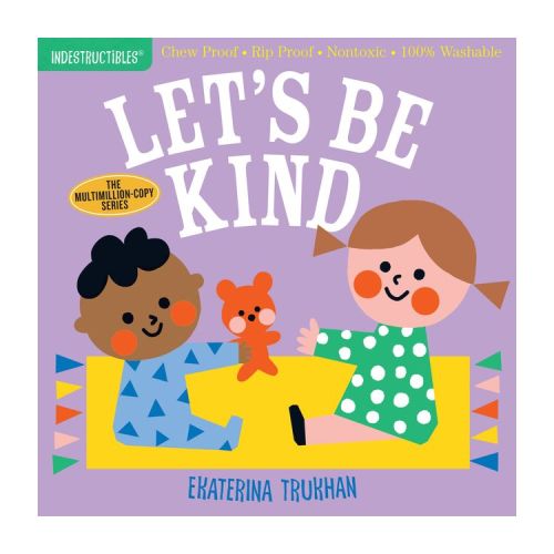 Indestructibles: Let's Be Kind (a First Book of Manners) - (Paperback)