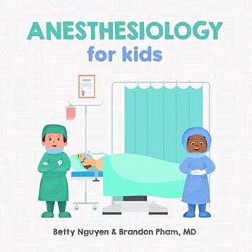 Anesthesiology for Kids: A Fun Picture Book About Anesthesia and Surgery for Children (Gift for Kids, Teachers, and Medical Students) (Medical School for Kids)
