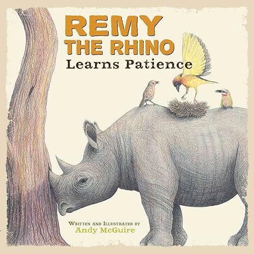 Remy the Rhino Learns Patience (Little Lessons from Our Animal Pals) Hardcover – Picture Book, June 1, 2010