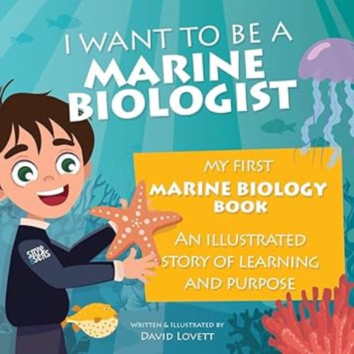I Want To Be A Marine Biologist: My First Marine Biology Book - An illustrated story of learning and purpose (David’s Awesome Adventures!)