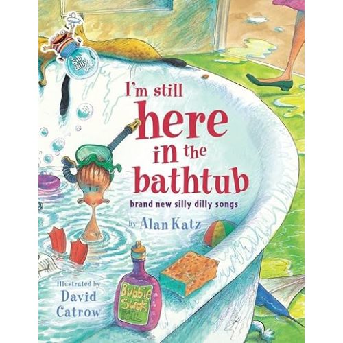 I'm Still Here in the Bathtub: Brand New Silly Dilly Songs Hardcover – Picture Book, April 1, 2003