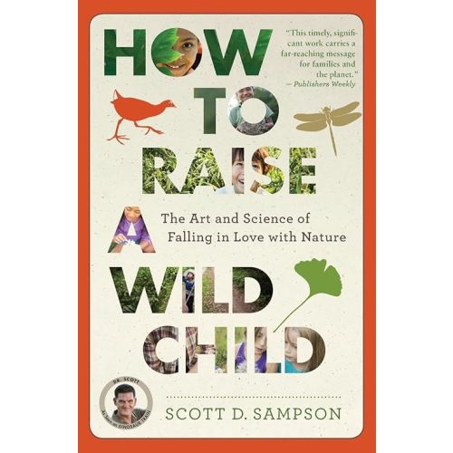 How to Raise a Wild Child: The Art and Science of Falling in Love with Nature Paperback – June 21, 2016
