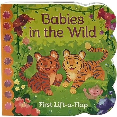 Babies in the the Wild Chunky Lift-a-Flap Board Book (Babies Love)