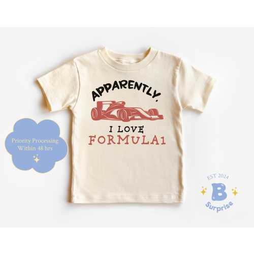 Apparently I Love Formula 1 Toddler Shirt - Race Car Tee - Natural Kids Shirt - F1 Baby Outfit - Funny Gift