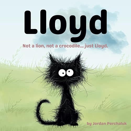 Lloyd: Not a lion, not a crocodile...just Lloyd.: A Cute Story Book For Kids, Toddlers and Preschoolers Paperback – March 31 2025
