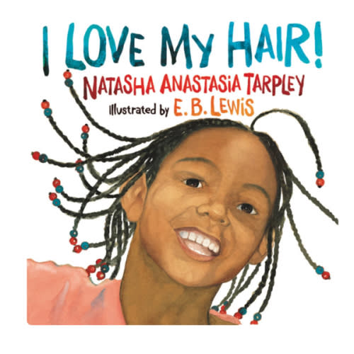 BOOK: I Love My Hair! a book by Natasha Anastasia Tarpley and E B Lewis - Bookshop.org US