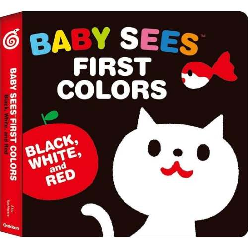 Baby Sees First Colors: Black, White & Red: A Totally Mesmerizing High-Contrast Book for Babies a book by Akio Kashiwara
