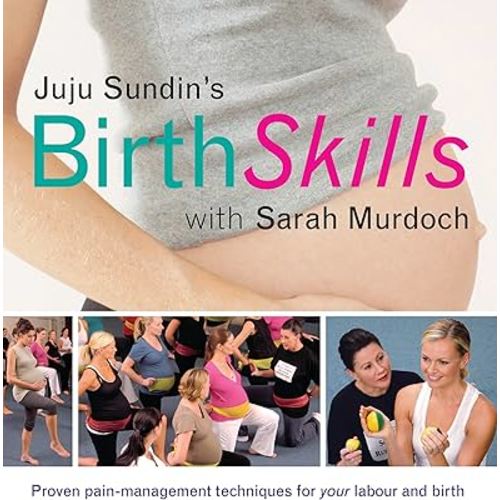 Juju Sundin's Birth Skills: Proven Pain-Management Techniques for Your Labour and Birth