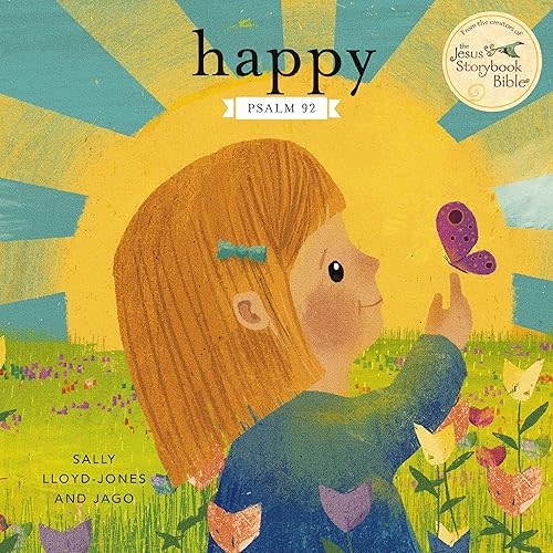 Happy: A Song of Joy and Thanks for Little Ones, based on Psalm 92. Board book – June 6, 2023