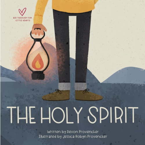 The Holy Spirit - (Big Theology for Little Hearts) by Devon Provencher (Board Book)