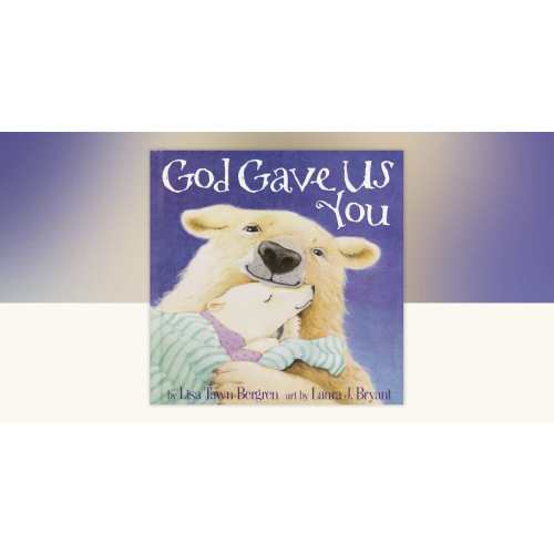 God Gave Us You by Lisa Tawn Bergren: 9781578563234 | PenguinRandomHouse.com: Books