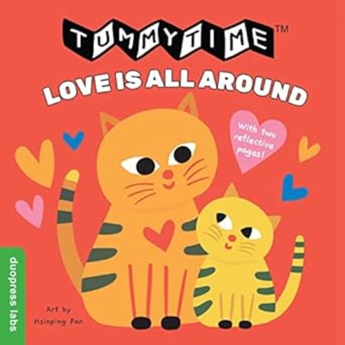 TummyTime(R): Love Is All Around: A perfect book for parents and caregivers home with babies this summer