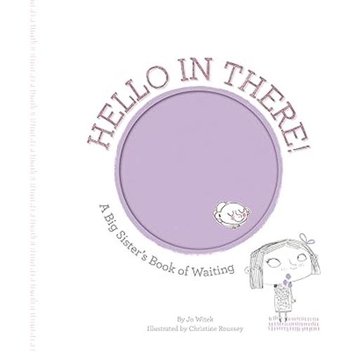 Hello in There!: A Big Sister's Book of Waiting (Growing Hearts)
