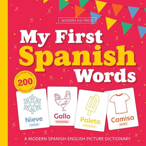 My First Spanish Words - Mis Primeras 200 Palabras: A Bilingual Picture Dictionary of High Frequency Words for Ages 1-7 (English Spanish Learning)