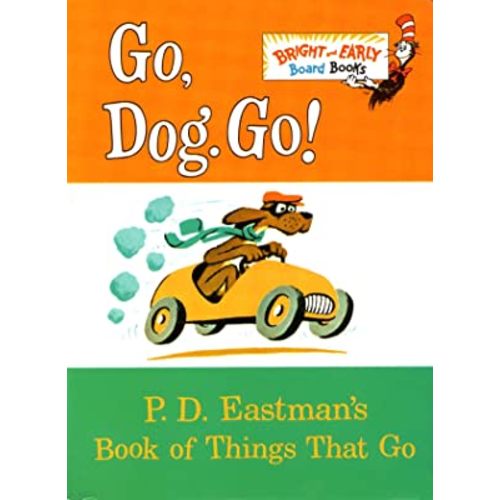 Go, Dog. Go!: P.D. Eastman's Book of Things That Go